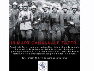 ÇANAKKALE ZAFERİMİZİN 109. YIL DÖNÜMÜNÜ KUTLUYORUZ