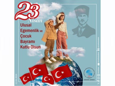 23 NİSAN ULUSAL EGEMENLİK VE ÇOCUK BAYRAMI KUTLU OLSUN