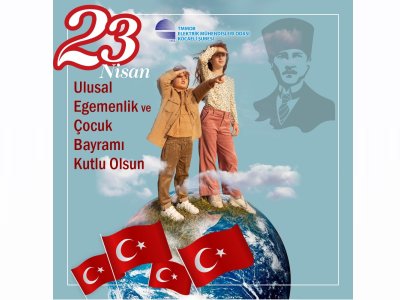 23 NİSAN ULUSAL EGEMENLİK VE ÇOCUK BAYRAMI KUTLU OLSUN!