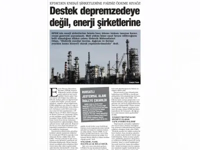 EPDK`DAN ENERJİ ŞİRKETLERİNE FAİZSİZ ÖDEME KIYAĞI! DESTEK DEPREMZEDEYE DEĞİL, ENERJİ ŞİRKETLERİNE (GÜNLÜK EVRENSEL)
