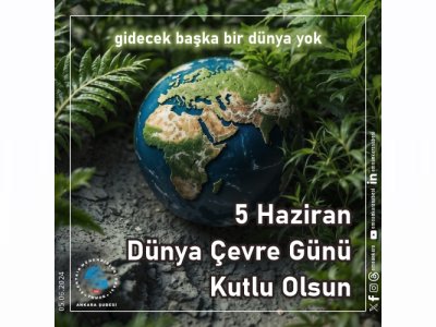 5 HAZİRAN 
DÜNYA ÇEVRE GÜNÜ
KUTLU OLSUN