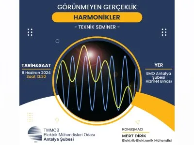 TEKNİK SEMİNER: GÖRÜNMEYEN GERÇEKLİK: HARMONİKLER