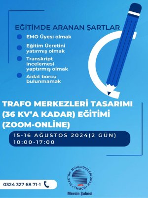 15-16 AĞUSTOS TARİHLERİ ARASINDA ŞUBEMİZDE ONLİNE OLARAK TRAFO MERKEZLERİ TASARIMI -36 KVYE KADAR- EĞİTİMİ YAPILACAKTIR.