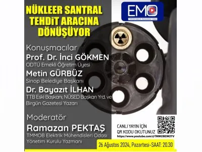 EMO TV: NÜKLEER SANTRAL TEHDİT ARACINA DÖNÜŞÜYOR