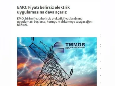 EMO: FİYATI BELİRSİZ ELEKTRİK UYGULAMASINA DAVA AÇARIZ  (ENERJİGUNLUGU.NET)