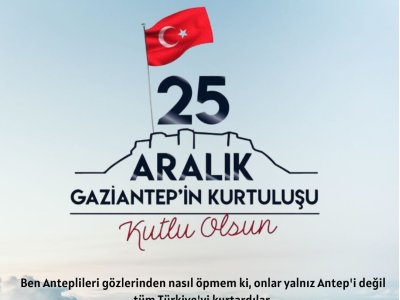 25 ARALIK GAZİANTEP` İN KURTULUŞU