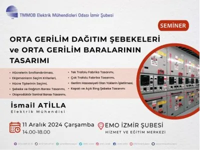 <B>SEMİNER</B>: ORTA GERİLİM DAĞITIM ŞEBEKELERİ VE ORTA GERİLİM BARALARININ TASARIMI