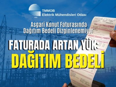 FATURADA ARTAN YÜK: <B>DAĞITIM</B> BEDELİ