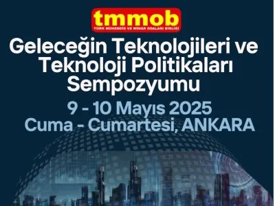 GELECEĞİN TEKNOLOJİLERİ VE TEKNOLOJİ POLİTİKALARI  SEMPOZYUMU