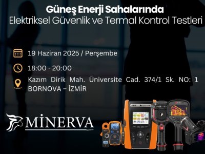 SEMİNER: GÜNEŞ ENERJİ SAHALARINDA ELEKTRİKSEL <B>GÜVENLİK VE TERMAL </B>KONTROL TESTLERİ