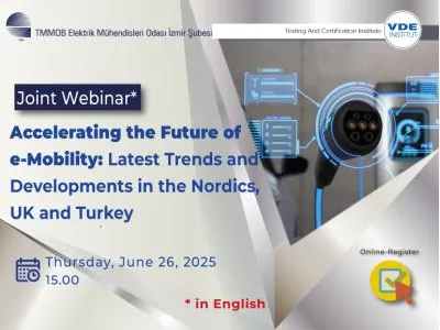 VDE WEBİNARS: <B>ACCELERATING THE FUTURE OF E-MOBILITY: LATEST TRENDS AND DEVELOPMENTS IN THE NORDICS, UK AND TURKEY</B>