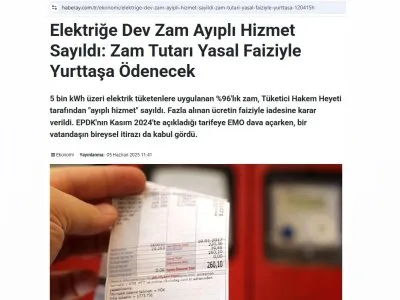 ELEKTRİĞE DEV ZAM AYIPLI HİZMET SAYILDI: ZAM TUTARI YASAL FAİZİYLE YURTTAŞA ÖDENECEK (HABERAY.COM.TR, 05.06.2025)