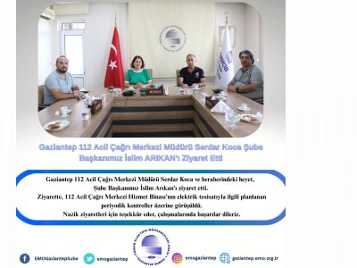 GAZİANTEP 112 ACİL ÇAĞRI MERKEZİ MÜDÜRÜ SERDAR KOCA ŞUBE BAŞKANIMIZ İSLİM ARIKANI ZİYARET ETTİ