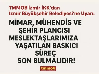 TMMOB İZMİR İKKDAN İZMİR BÜYÜKŞEHİR BELEDİYESİNE UYARI
